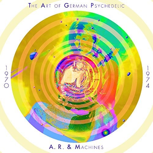 the album cover for AR & Machines - Art Of German Psychedelic (period 1970 - 74)