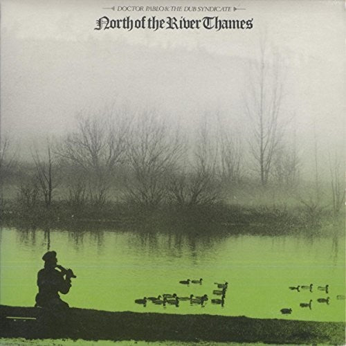 the album cover for Doctor Pablo / Dub Syndicate - North Of The River Thames (Bonus Tracks) [Download Included]