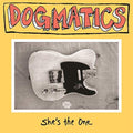 the album cover for Dogmatics - She's The One