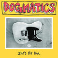 the album cover for Dogmatics - She's The One