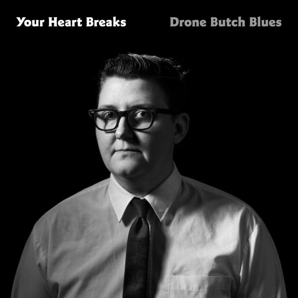 the album cover for Your Heart Breaks - Drone Butch Blues [LP]