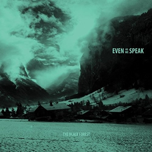 the album cover for Even As We Speak - Black Forest