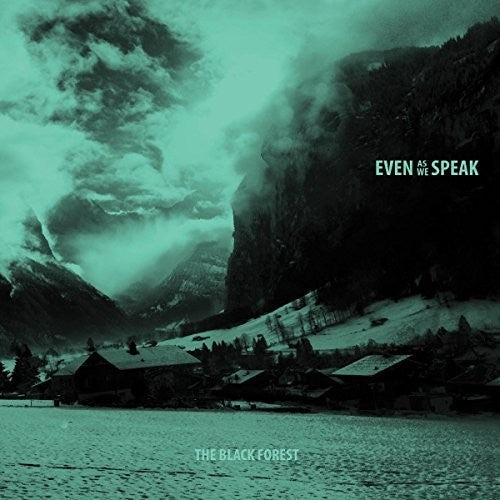the album cover for Even As We Speak - Black Forest