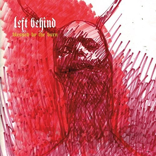 the album cover for Left Behind - Blessed By The Burn