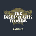 the album cover for The Deep Dark Woods - Yarrow [LP]
