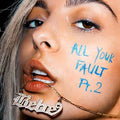 the album cover for Bebe Rexha - All Your Fault Pt. 2