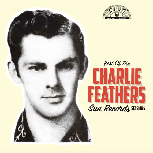the album cover for Charlie Feathers - Best Of The Sun Records Sessions [LP]