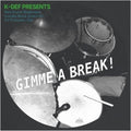 the album cover for K-Def Presents Gimme A Break! Various - K-Def Presents GIMME A BREAK!