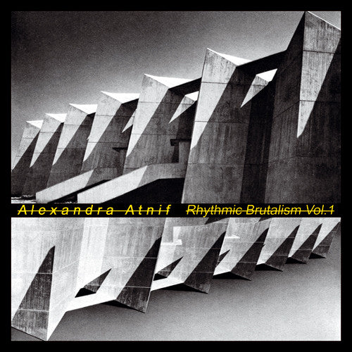 the album cover for Alexandra Atnif - Rhythmic Brutalism Vol. 1