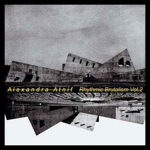 the album cover for Alexandra Atnif - Rhythmic Brutalism Vol. 1