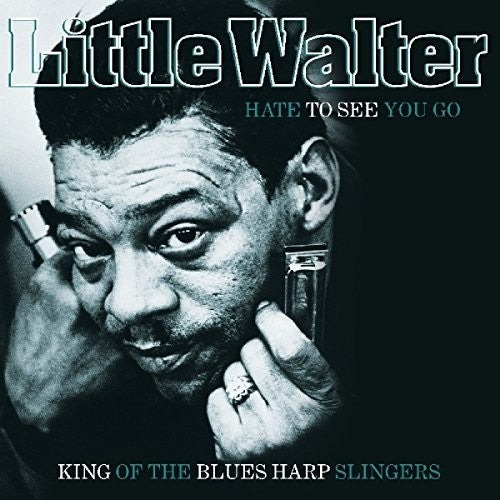 the album cover for Little Walter - Hate To See You Go: King Of The Blues Harp Slingers