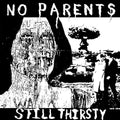 the album cover for No Parents - Still Thirsty