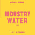 the album cover for Gordon, Michael / Greenwood, Jonny - Industry Water [180 Gram]