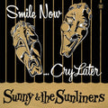 the album cover for Sunny & The Sunliners - Smile Now Cry Later