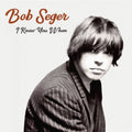 the album cover for Bob Seger - I Knew You When [Deluxe Edition]