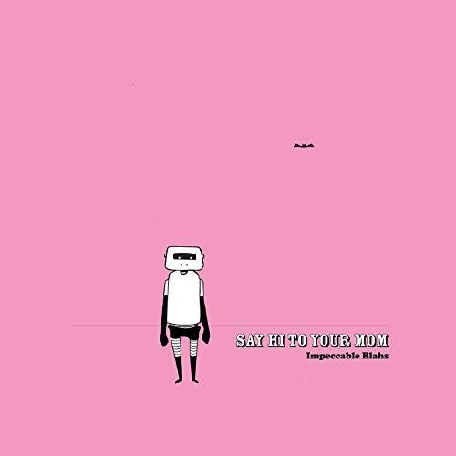 the album cover for Say Hi To Your Mom - Impeccable Blahs