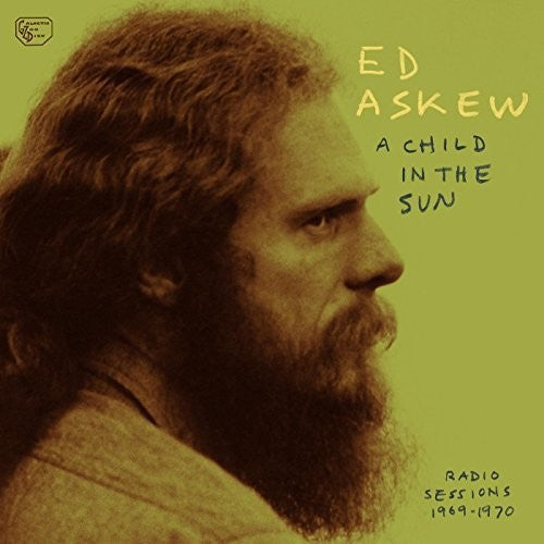 the album cover for Ed Askew - Child In The Sun: Radio Sessions 1969-1970