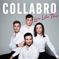 the album cover for Collabro - Love Like This
