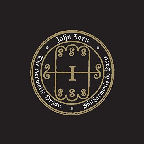 the album cover for John Zorn - Hermetic Organ - Philharmonie De Paris