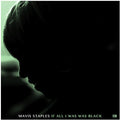 the album cover for Mavis Staples - If All I Was Was Black