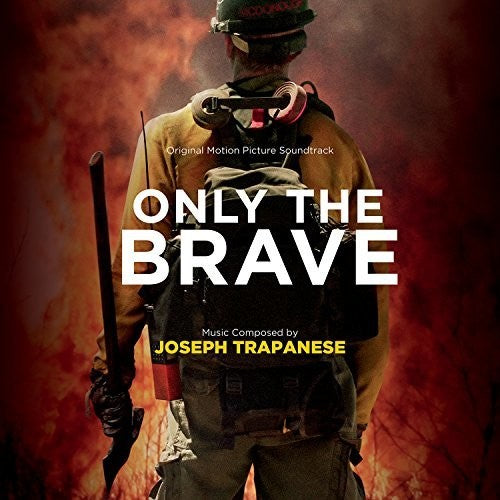 the album cover for Joseph Trapanese - Only The Brave (Original Soundtrack)