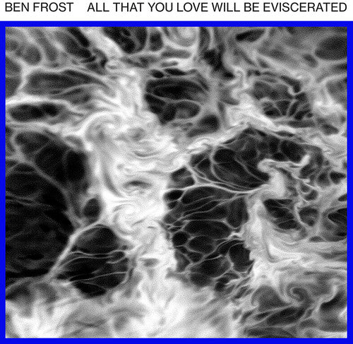 the album cover for Ben Frost - All That You Love Will Be Eviscerated EP [Limited Edition 12in Vinyl]
