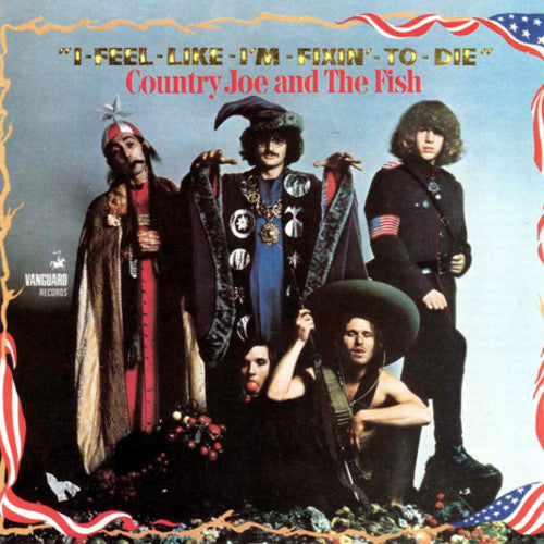 the album cover for Country Joe & The Fish - I Feel Like I'm Fixin To Die [180 Gram]