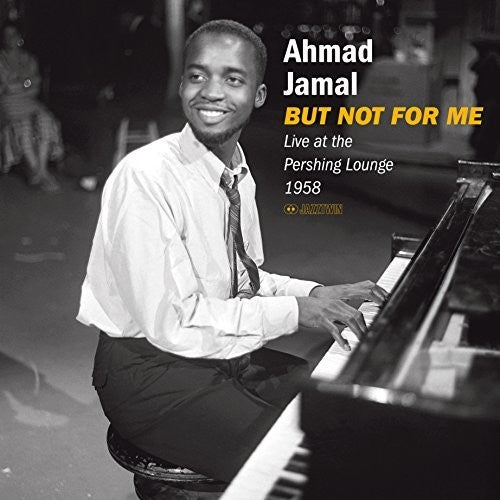 the album cover for Ahmad Jamal - But Not For Me. Live At The Pershing Lounge 1958