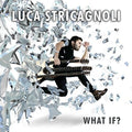the album cover for Luca Stricagnoli - What If