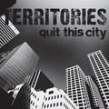 the album cover for Territories - Quit This City