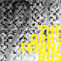 the album cover for Orb & Fenin / Bus - The Orb + Fenin / Bus