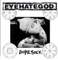 the album cover for Eyehategod - Dopesick [Reissue]