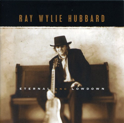the album cover for Ray Wylie Hubbard - Eternal and Lowdown