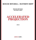 the album cover for Roscoe Mitchell / Shipp,Matthew - Accelerated Projection