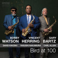 the album cover for Vincent Herring / Watson,Bobby / Bartz,Gary - Bird At 100