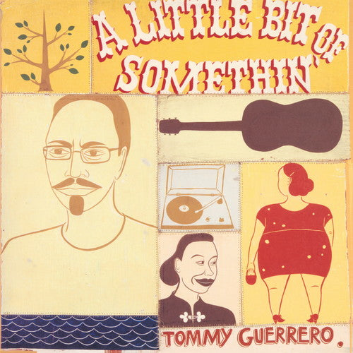 the album cover for Tommy Guerrero - A Little Bit Of Somethin'