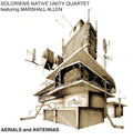 the album cover for Soloriens Native Unity Quartet / Marshall Allen - Aerials and Antennas