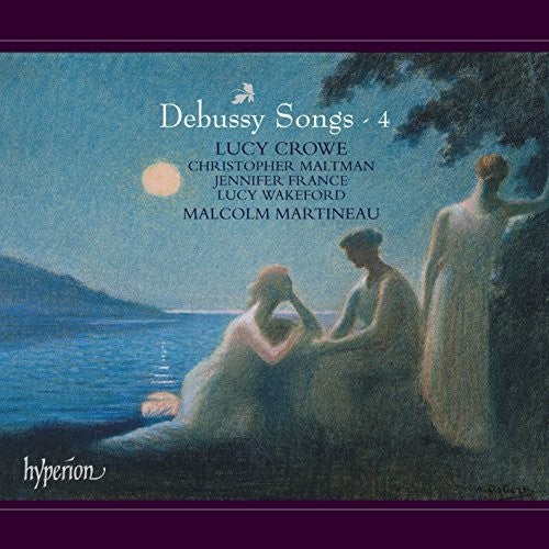 the album cover for Debussy / Lucy Crowe - Debussy: Songs, Vol. 4