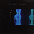 the album cover for Jonny Polonsky - Fresh Flesh