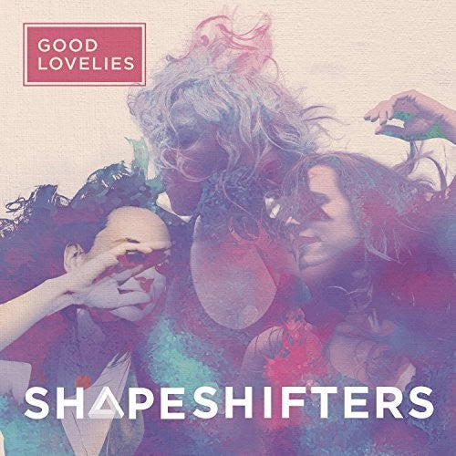 the album cover for Good Lovelies - Shapeshifters