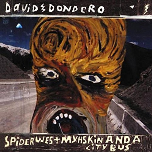 the album cover for David Dondero - Spider West Myshkin & A City Bus [2LP]