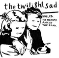 the album cover for Twilight Sad - Killed My Parents And Hit The Road
