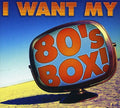 the album cover for I Want My 80s Box! - I Want My 80's Box / Various