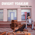 the album cover for Dwight Yoakam - Blame The Vain [Indie Exclusive Limited Edition Colored LP]