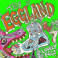 the album cover for Lovely Eggs - This Is Eggland