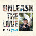 the album cover for Mike Love - Unleash The Love [Import Lp]