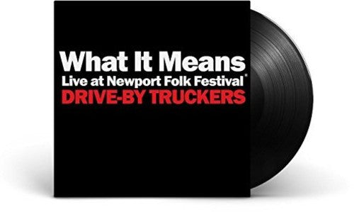 the album cover for Drive-By Truckers - What It Means Live At Newport Folk Festival b/w The Perilous Night [Vinyl Single]