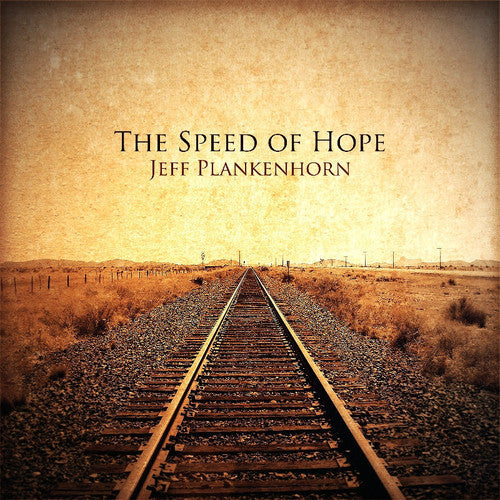 the album cover for Jeff Plankenhorn - Speed Of Hope [Digipak]
