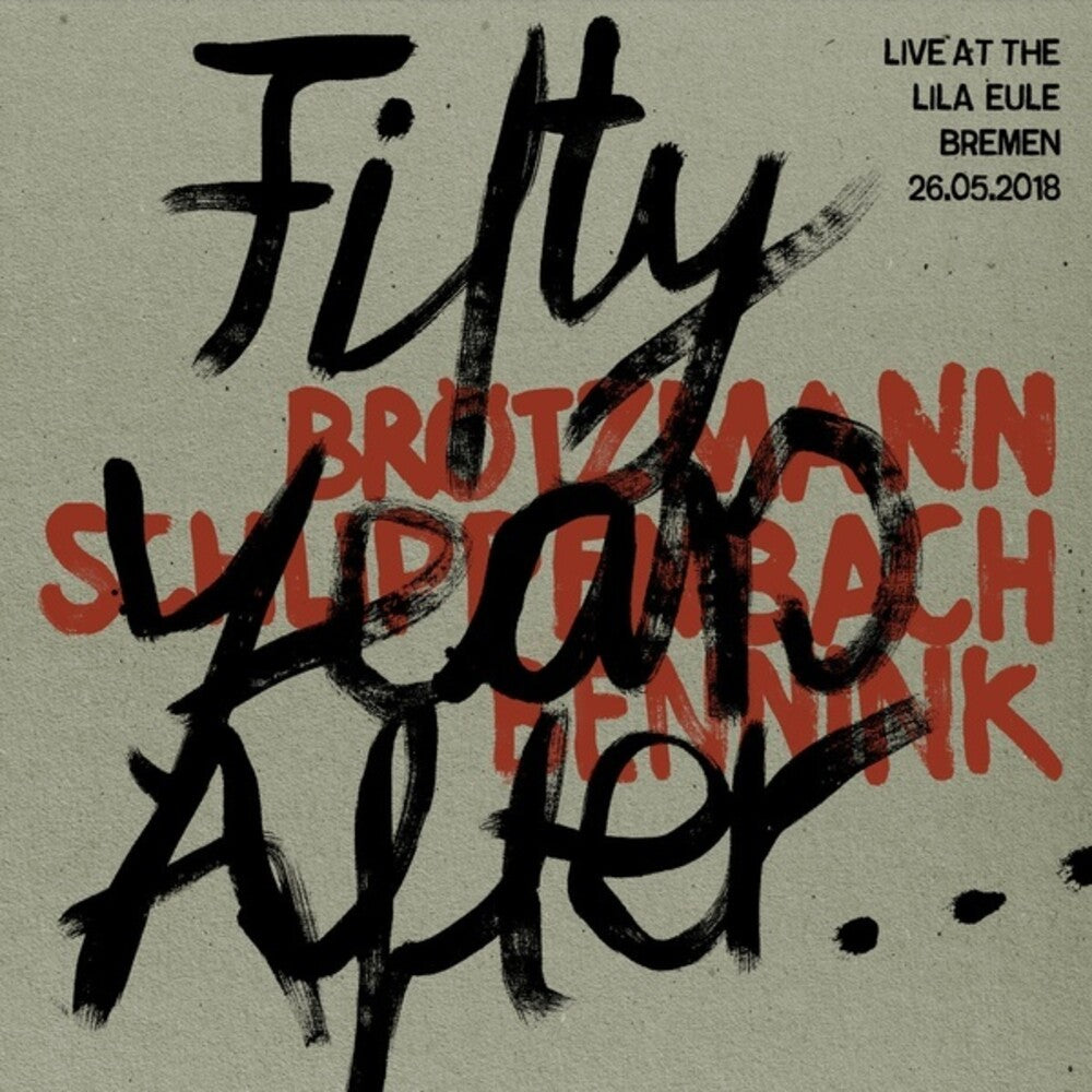 the album cover for Brotzmann / Schlippenbach / Bennink - Fifty Years After Live At The Lila Eule 2018