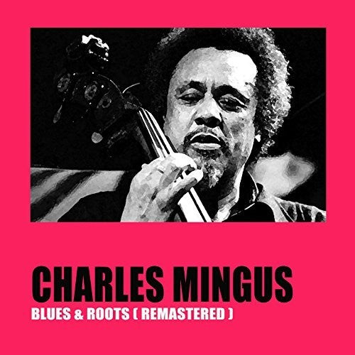 the album cover for Charles Mingus - Blues & Roots